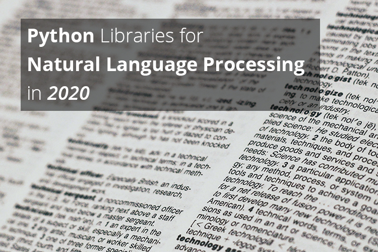 Top 10 Python Libraries for Natural Language Processing (NLP) in 2020